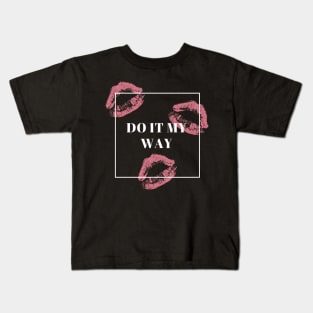 Do it my way Kids T-Shirt